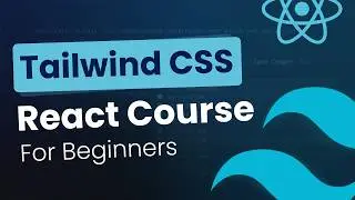 Экспресс-курс по CSS в React с использованием Tailwind (2026) | Станьте профессионалом в React Ta...