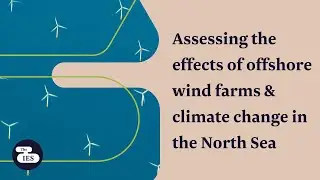 Assessing the effects of offshore wind farms & climate change in the North Sea