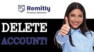 How To Delete Remitly Account (2025)