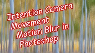 Intentional Camera Movement ICM in Photoshop