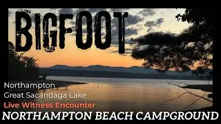 Bigfoot - Northampton Beach Campground NY - ADK