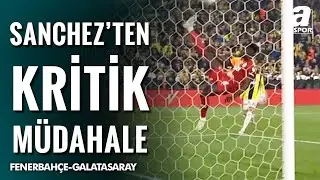 Davinson Sanchez'in Kritik M&uuml;dahalesi! (Fenerbah&ccedil;e - Galatasaray)