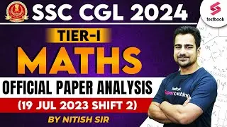 SSC CGL Maths Paper Analysis 2023 | (19 Jul 2023 Shift 2) | SSC CGL Maths PYQs By Nitish Sir