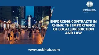 ENFORCING CONTRACTS IN CHINA: THE IMPORTANCE OF LOCAL JURISDICTION AND LAW