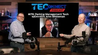 The TEConnect Podcast #176: Parking Management Technology with OmniQ&rsquo;s John Whiteman