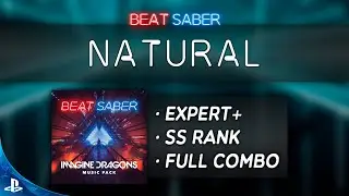 Beat Saber | Natural [Expert+ | Full Combo | SS Rank]