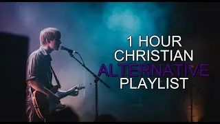 Christian Alternative Alt Rock Playlist 2025 | ANOINTED