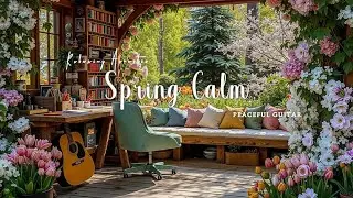 Relaxing Spring Guitar Music ~ Acoustic Harmonies for Calm Minds