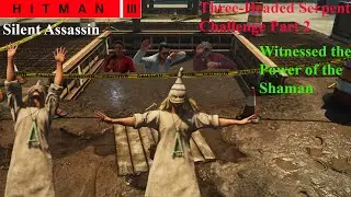 Hitman 3: Three-Headed Serpent Challenge Part 2 SA