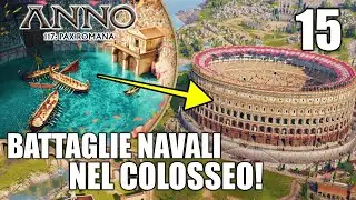 BATTAGLIE NAVALI EPICHE AL COLOSSEO! | Anno 117 Pax Romana Gameplay ITA Ep.15 NAUMACHIA
