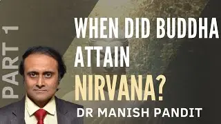 Dr. Manish Pandit dates when Gautama Buddha attained Nirvana and it is a shocker! P1