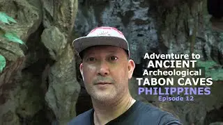Adventure To The Most Important Archeological Caves in the Philippines Episode 14