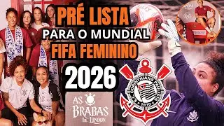 🚨PRÉ LISTA DAS BRABAS🚨 PARA O MUNDIAL FEMININO 2026 QUEM VAI? SAIBA NESSE VÍDEO|