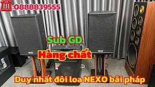 Duy nhất đôi loa NEXO bãi pháp .sub GD hàng víp hàng khủng
