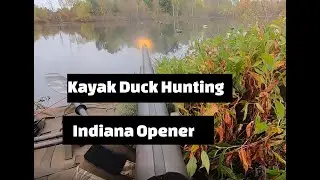 Kayak Duck Hunting, Indiana Opener, Anarchist Outdoors 35