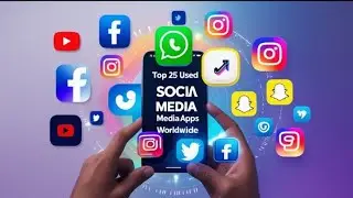 Top 25 Most Used Social Media Apps in the World (2025)