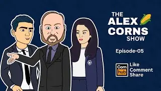 The Alex Corns Show- Episode 5
