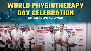 Celebrating World Physiotherapy Day | Sri Sai Hospital Siwan