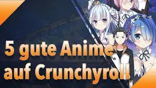 DIE 5 BESTEN Anime Serien auf Crunchyroll
