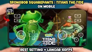 Spongebob: Titans Of The Tide на эмуляторе Android Gamehub Лучшие настройки игрового процесса 60F...