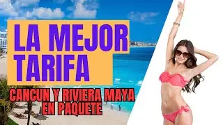 Canc&uacute;n a Tu Alcance! Encuentra la Mejor Tarifa para tus Vacaciones en el Para&iacute;so