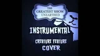 The Greatest Show Unearthed | Creature Feature Spooky Circus Instrumental Cover
