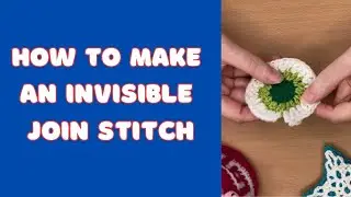 How to Crochet an Invisible joining stitch to close a project