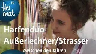 Harfenduo Außerlechner/Strasser: Zwischen den Jahren | Zsammg'spuit in Osttirol | BR Heimat