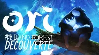 Seroths d&eacute;couvre... Ori and The Blind Forest ! (BEAU ET PO&Eacute;TIQUE)