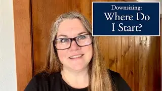 Downsizing: Where do I start?