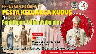 Pesta Keluarga Kudus dan Penutupan Tahun Yubelium, Minggu 28 Desember 2025, Pukul 07.30 WIB