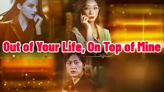 Out of Your Life, On Top of Mine #drama #romantic #englishdrama #mafia