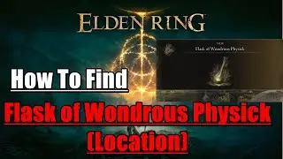 Elden Ring - How to Find Flask of Wondrous Physick