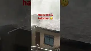 Heavy rain & hailstorm🤔 #shorts #short #youtube #viral #trending #youtubeshorts #shortvideo #yt