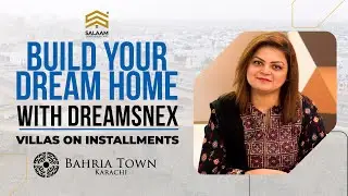 Build Your Dream Home with DreamsNex | Villas on Installments | Salaam Estate & Builders