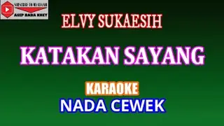 KATAKAN SAYANG - ELVY SUKAESIH (COVER) KARAOKE DANGDUT