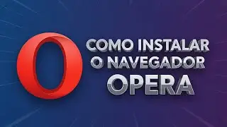 Como INSTALAR o Navegador OPERA no Computador (PC) 2025
