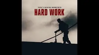 There's Nothing Wrong with Hard Work