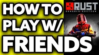 How To Play Rust with Friends (2025) - Step by Step