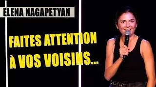 FAITES ATTENTION À VOS VOISINS... - ELENA NAGAPETYAN