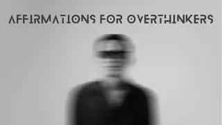Affirmations for Overthinkers (No Music &bull; Just Calm Words)