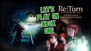 LET&rsquo;S PLAY - Re:Turn - One Way Trip on Xbox One