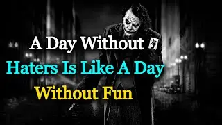 A Day Without Haters Is Like | Joker's Attitude Quotes | Motivational Quotes | Quotes Bridge