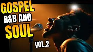 Gospel R&B and Soul Playlist Vol 2