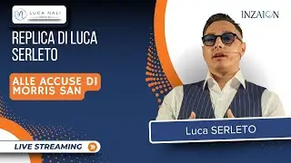 REPLICA DI LUCA SERLETO ALLE ACCUSE DI MORRIS SAN - Luca Serleto - Luca Nali