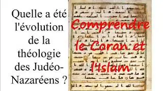 Comprendre le Coran et l'Islam - L'&eacute;volution de la th&eacute;ologie des Jud&eacute;o-Nazar&eacute;ens
