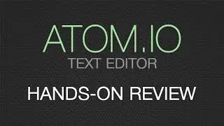 GITHUB ATOM - Why Atom.io will be your favorite Text Editor!