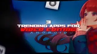 😍🔥TRENDING APPS FOR VIDEO EDITING | ANDROID EDITING | VELOCITY EDITS | Fotty seveN