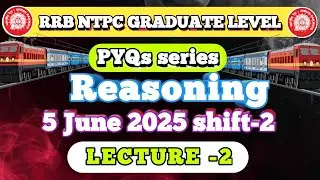 RRB NTPC Reasoning PYQ🔥|Graduate Level 2025 | 5 June Shift-2 Full Explanation |Lecture-2 | Jyoti Mam
