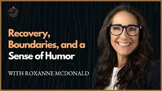 Recovery, Boundaries, and a Sense of Humor: Roxanne McDonald&rsquo;s Approach